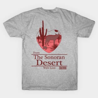 From the Sonoran Desert with Love I T-Shirt